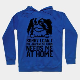 funny sorry i can't my japanese chin  needs me at home Hoodie